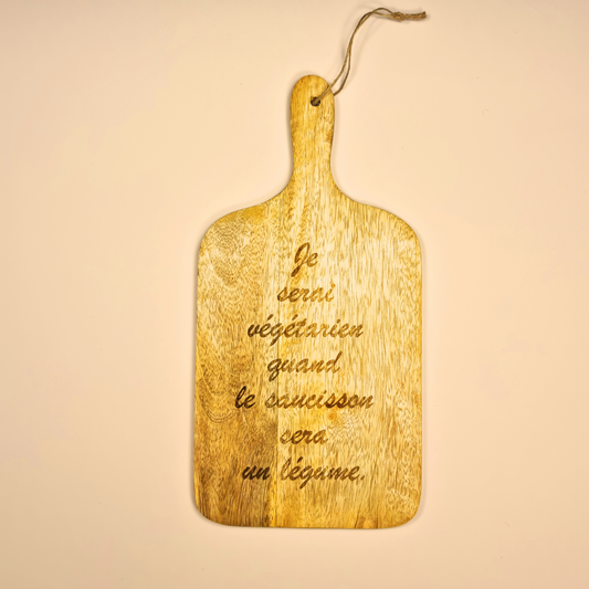 Planche "Je serai végétarien quand le saucisson sera un légume !"
