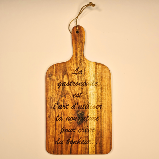 Planche "La gastronomie est l'art d'utiliser la nourriture pour créer du bonheur..."