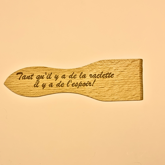 Spatule à raclette "Tant qu'il y a de la raclette il y a de l'espoir !"