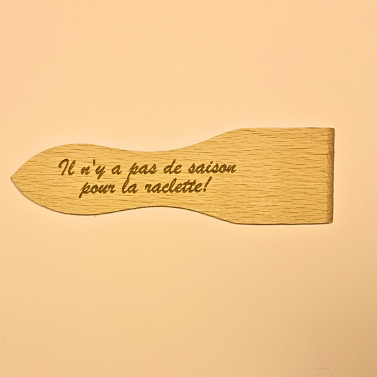 Spatule à raclette "Il n'y a pas de saison pour la raclette !"